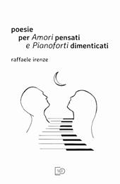 Poesie per amori pensati e pianoforti dimenticati