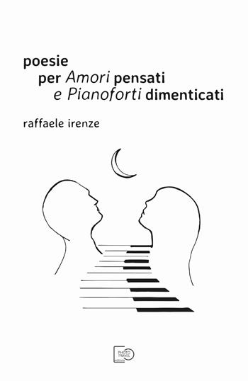 Poesie per amori pensati e pianoforti dimenticati - Raffaele Irenze - Libro Photo Travel 2019 | Libraccio.it
