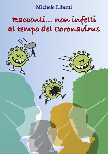 Racconti... non infetti al tempo del coronavirus - Michele Libutti - Libro Photo Travel Editions 2021 | Libraccio.it