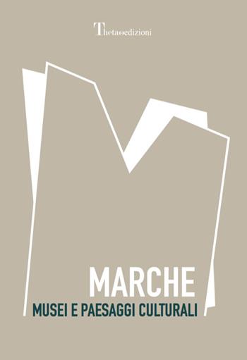 Marche. Musei e paesaggi culturali  - Libro Theta 1996 | Libraccio.it