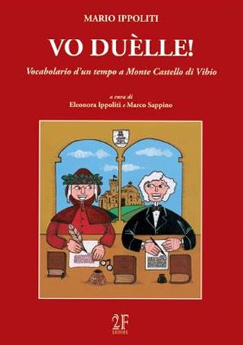 Vo duèlle! Vocabolario d'un tempo a Monte Castello di Vibio - Mario Ippoliti - Libro 2Feditore 2016, Controcanto | Libraccio.it