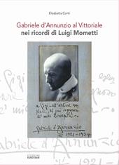 Gabriele d'Annunzio al Vittoriale nei ricordi di Luigi Mometti. Con CD-Audio