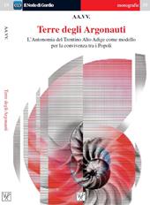 Terre degli argonauti. L'autonomia del Trentino Alto Adige come modello di convivenza tra i popoli. Ediz. italiana e inglese