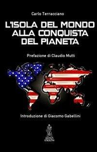 «L'isola del mondo» alla conquista del pianeta - Carlo Terracciano - Libro Anteo (Cavriago) 2012, Strategie | Libraccio.it