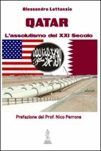 Qatar. L'assolutismo del XXI secolo - Alessandro Lattanzio - Libro Anteo (Cavriago) 2013, Continenti | Libraccio.it
