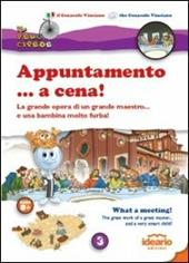 Appuntamento... a cena! La grande opera di un grande maestro... e una bambina molto furba! Ediz. italiana e inglese