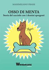 Osso di menta. Storia del cucciolo con i dentini sporgenti