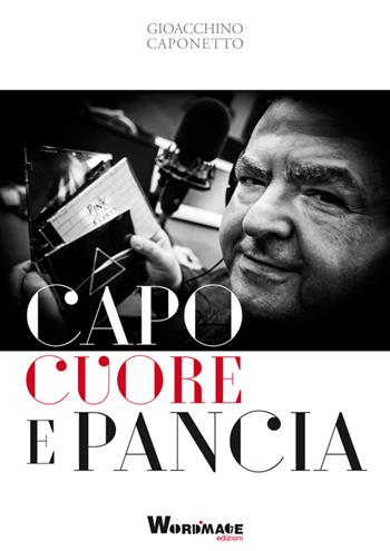 Capo cuore e pancia - Gioacchino Caponetto - Libro Wordmage 2016 | Libraccio.it