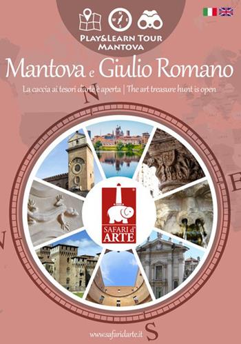 Mantova e Giulio Romano. La caccia ai tesori d'arte è aperta. Ediz. italiana e inglese - Giacomo Cecchin - Libro Safari d'Arte 2020 | Libraccio.it