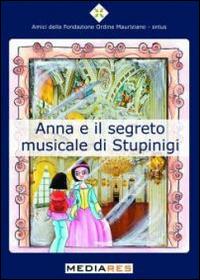 Anna e il segreto musicale di Stupinigi - Giulia Piovano - Libro Mediares 2014, PiemontArte | Libraccio.it