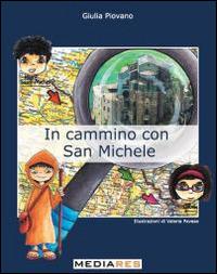 In cammino con San Michele - Giulia Piovano - Libro Mediares 2014, PiemontArte | Libraccio.it