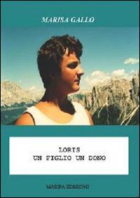 Loris. Un figlio in dono - Marisa Gallo - Libro Maripa Edizioni 2013 | Libraccio.it