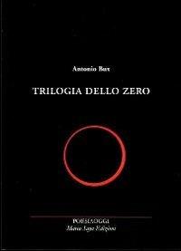 Trilogia dello zero - Antonio Bux - Libro Marco Saya 2012 | Libraccio.it