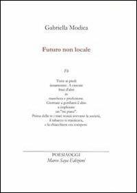 Futuro non locale - Gabriella Modica - Libro Marco Saya 2012 | Libraccio.it