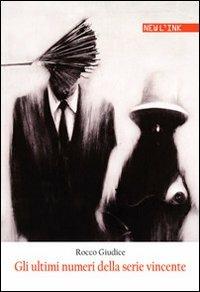 Gli ultimi numeri della serie vincente - Rocco Giudice - Libro Newl'ink 2012 | Libraccio.it