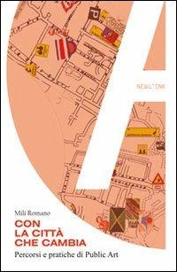 Con la città che cambia. Percorsi e pratiche di public art - Romano Mili - Libro Newl'ink 2014, L'AcademyText | Libraccio.it