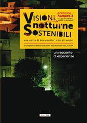 Visioni notturne sostenibili. Una notte di documentari con gli autori. Stratificazioni conflitti ed evoluzioni. Un racconto di esperienze