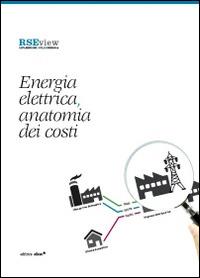 Energia elettrica, anatomia dei costi  - Libro Alkes, RSEview. Riflessioni sull'energia | Libraccio.it