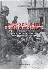 L' isola del miele. Campi di concentramento italiani nella Dalmazia insanguinata - Giacomo Scotti - Libro ZGE 2012 | Libraccio.it