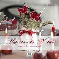 Aspettando Natale. Doni, dolci, decorazioni - Mara De Stefani - Libro L'Envol 2012 | Libraccio.it