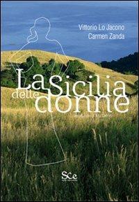 La Sicilia delle donne - Vittorio Lo Jacono, Carmen Zanda - Libro Spazio Cultura 2013 | Libraccio.it