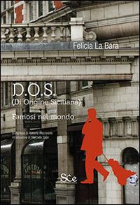 D.O.S. (Di Origine Siciliana) famosi nel mondo - Felicia La Bara - Libro Spazio Cultura 2014 | Libraccio.it