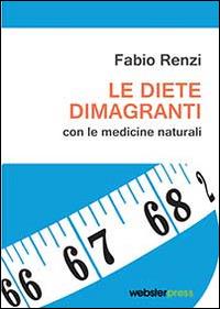Le diete dimagranti con le medicine naturali - Fabio Renzi - Libro Renzi Fabio 2014 | Libraccio.it