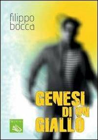 Genesi di un giallo - Filippo Bocca - Libro Nettuno (Agugliaro) 2012 | Libraccio.it