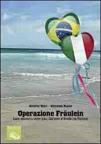 Operazione Fräulein. Come sposarsi e vivere felici. Dall'Italia al Brasile con passione - Antonio Oteri, Vincenzo Russo - Libro Nettuno (Agugliaro) 2012 | Libraccio.it