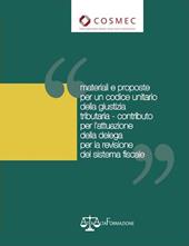 Materiali e proposte per un codice unitario della giustizia tributaria. Contributo per l'attuazione della delega per la revisione del sistema fiscale
