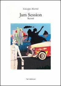 Jam Session - Giuseppe Martini - Libro F & C Edizioni 2013 | Libraccio.it