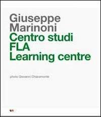 Centro studi FLA Learning Centre. Ediz. multilingue - Giuseppe Marinoni - Libro StudioMarinoni OwnPublishing 2012 | Libraccio.it