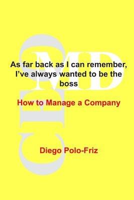 As far back as I can remember, I've always wanted to be the boss - Diego Polo-Friz - Libro Diego Polo-Friz | Libraccio.it