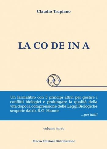 La codeina. Vol. 3 - Claudio Trupiano - Libro Macro Edizioni Distribuzione 2016 | Libraccio.it