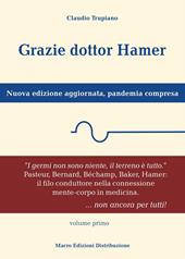 Grazie dottor Hamer. Nuova edizione aggiornata, pandemia compresa. Nuova ediz.. Vol. 1