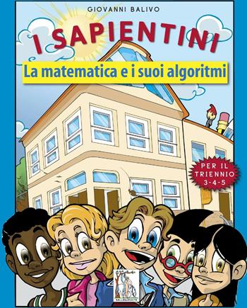 La matematica e i suoi algoritmi. Per le Scuole elementari - Giovanni Balivo - Libro Bellerofonte 2016 | Libraccio.it