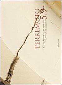 Terremoto 5.9. Cento. Racconto per immagini tra ricordi ed emozioni  - Libro Baraldi Editore 2012 | Libraccio.it