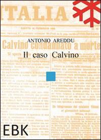 Il caso Calvino - Antonio Areddu - Libro EBK 2014 | Libraccio.it