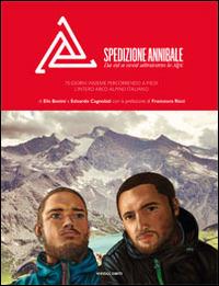 Spedizione Annibale. Da est a ovest attraverso le Alpi. 74 giorni insieme percorrendo a piedi l'intero arco alpino italiano. Ediz. illustrata - Elis Bonini, Edoardo Cagnolati - Libro ViviDolomiti 2014, Mountain geographic | Libraccio.it