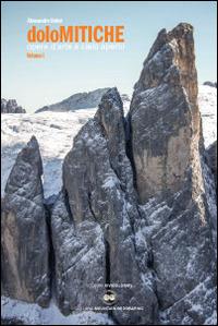 DoloMitiche. Opere d'arte a cielo aperto. Vol. 1 - Alessandro Beber - Libro ViviDolomiti 2014, Mountain geographic | Libraccio.it
