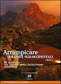 Arrampicate Dolomiti sud-occidentali. Vol. 1: 82 vie di roccia Pale, Lagorai, Brenta, piccole Dolomiti Arco e Prealpi - Matteo Bertolotti, Luca Galbiati - Libro ViviDolomiti 2014, Mountain geographic | Libraccio.it