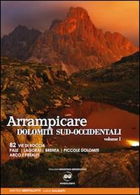 Arrampicate Dolomiti sud-occidentali. Vol. 1: 82 vie di roccia Pale, Lagorai, Brenta, piccole Dolomiti Arco e Prealpi. - Matteo Bertolotti, Luca Galbiati - Libro ViviDolomiti 2014, Mountain geographic | Libraccio.it