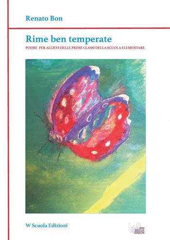 Rime ben temperate. Ediz. per la scuola - Renato Bon - Libro WScuola Edizioni 2017, Le valigie dei maestri | Libraccio.it
