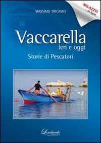 Vaccarella ieri e oggi. Storie di pescatori - Massimo Tricamo - Libro Lombardo Edizioni 2013, Milazzo da leggere | Libraccio.it