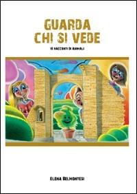 Guarda chi si vede - Elena Belmontesi - Libro Comunication Project 2012 | Libraccio.it