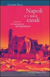 Napoli e i suoi casali. Itinerari dell'entroterra metropolitano