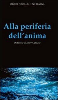 Alla periferia dell'anima - Ino Fragna - Libro Alessandro Polidoro Editore 2013 | Libraccio.it