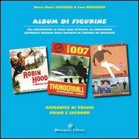 Album di figurine. Appendice ai volumi 1 e 2 - Luca Mencaroni, Marco Mario Valtolina - Libro Mencaroni 2012 | Libraccio.it