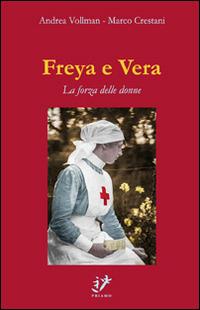 Freya e Vera. La forza delle donne - Andrea Vollmann, Marco Crestani - Libro Priamo 2014 | Libraccio.it