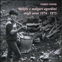 Malghe e malgari agordini negli anni 1974-1975 - Nereo Zeper - Libro Ist. Bellunese Ricerche Soc. 2013, Serie quaderni | Libraccio.it